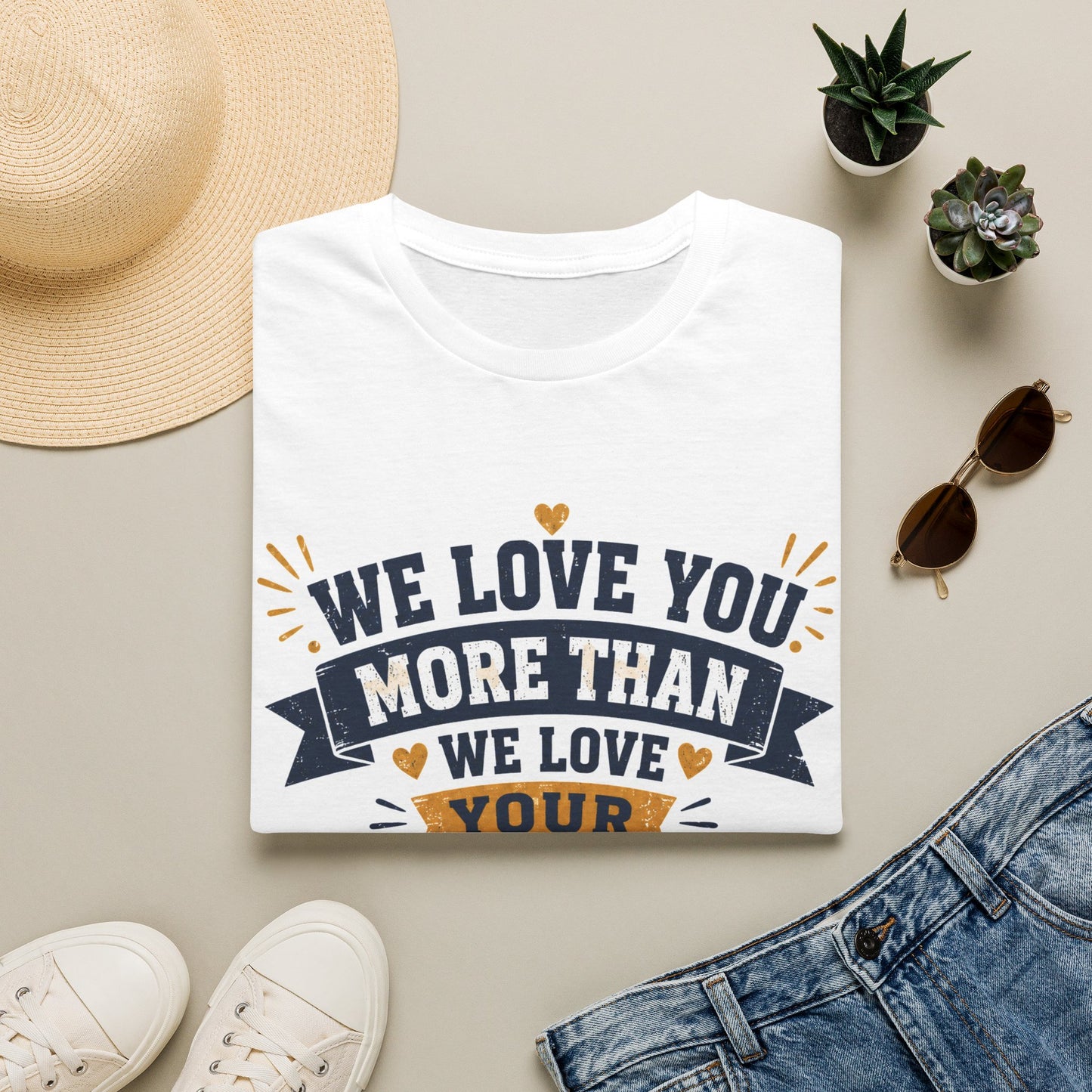 We Love You More Than Your Wi-Fi Password T-Shirt