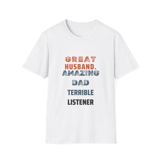 Funnt T-Shirt — "Great Husband, Amazing Dad, Terrible Listener" Funny Family Dad Tee