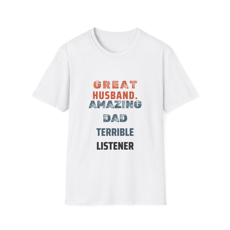 Funnt T-Shirt — "Great Husband, Amazing Dad, Terrible Listener" Funny Family Dad Tee