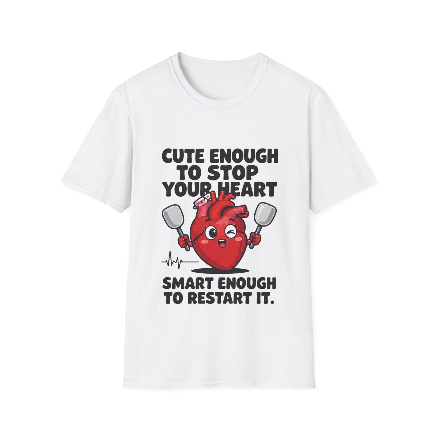 T-Shirt — "Cute Enough to Stop Your Heart, Smart Enough to Restart It" Graphic Tee