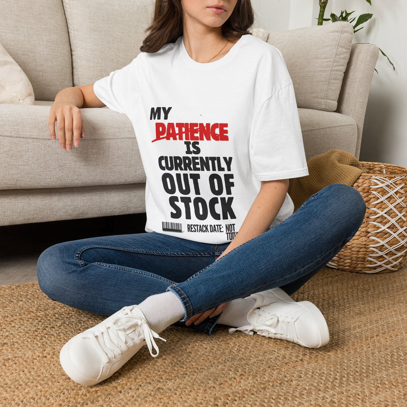 Patience Is Out Of Stock T-Shirt — Funny Sarcastic Graphic Tee