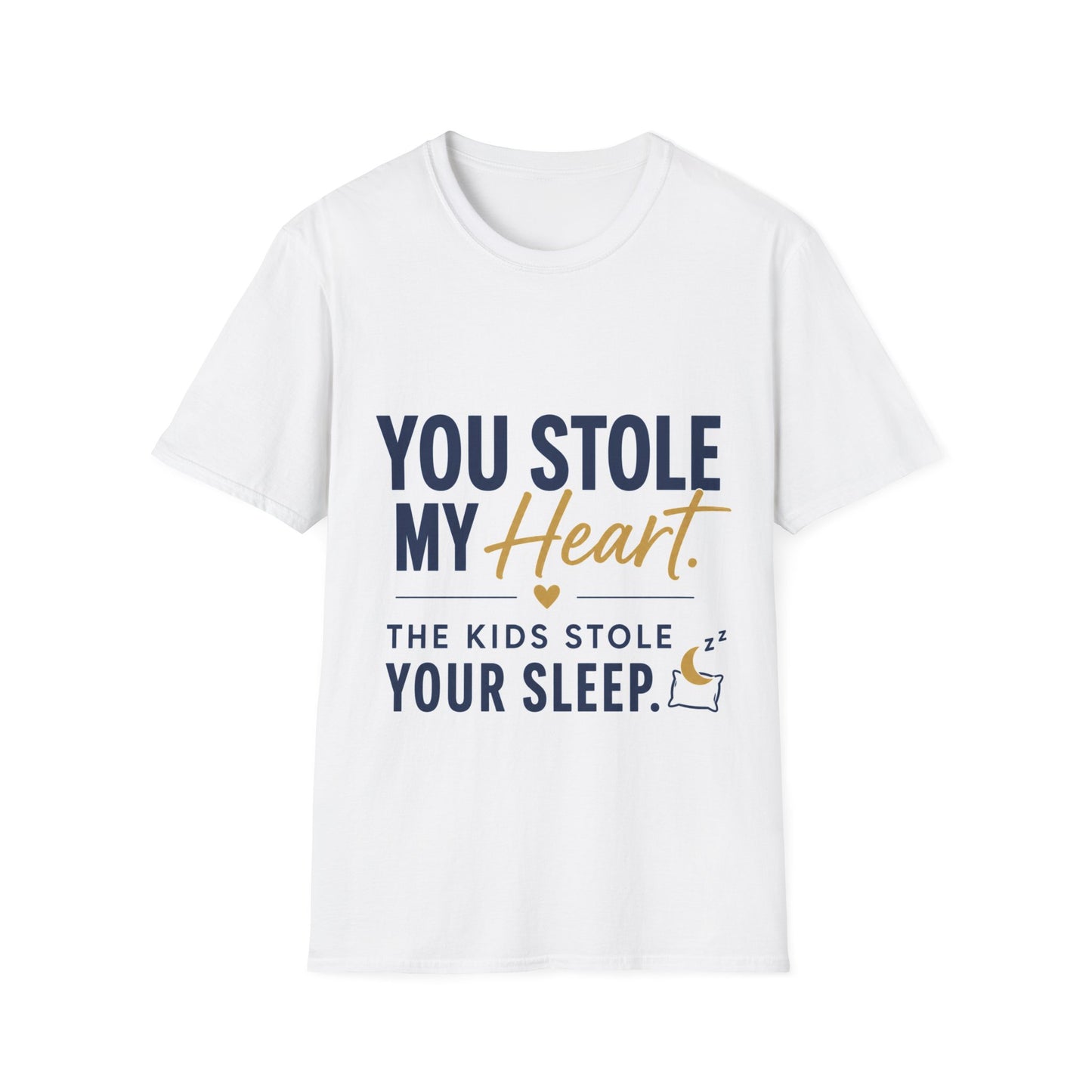 T-Shirt — You Stole My Heart (Funny Parenting Quote)