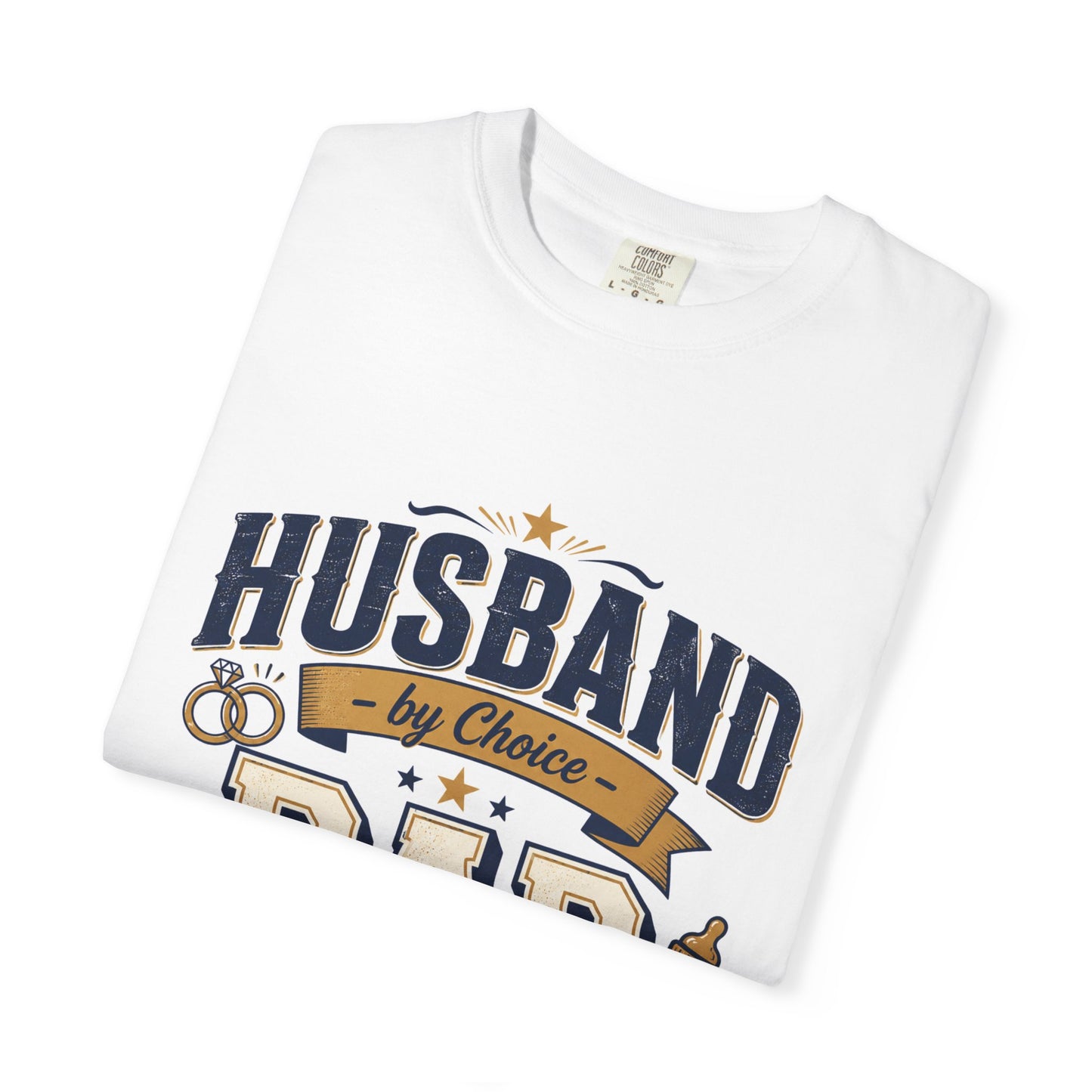 Dad by Surprise T-Shirt — "Husband by Choice, Dad by Surprise" Funny Father’s Day Tee