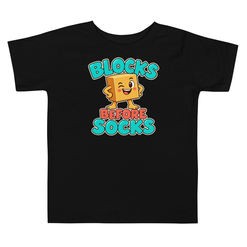Blocks Before Socks Funny Toddler T-Shirt