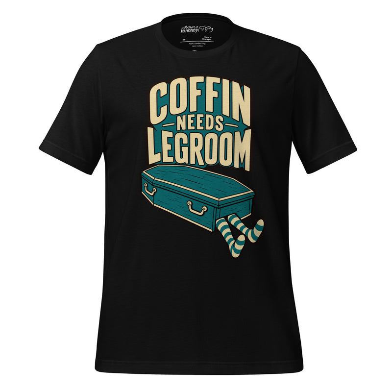 Coffin Needs Legroom – Funny Coffin Shirt for Tall People