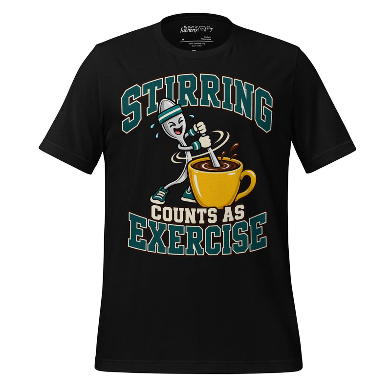 Stirring Counts As Exercise Funny Coffee T-Shirt