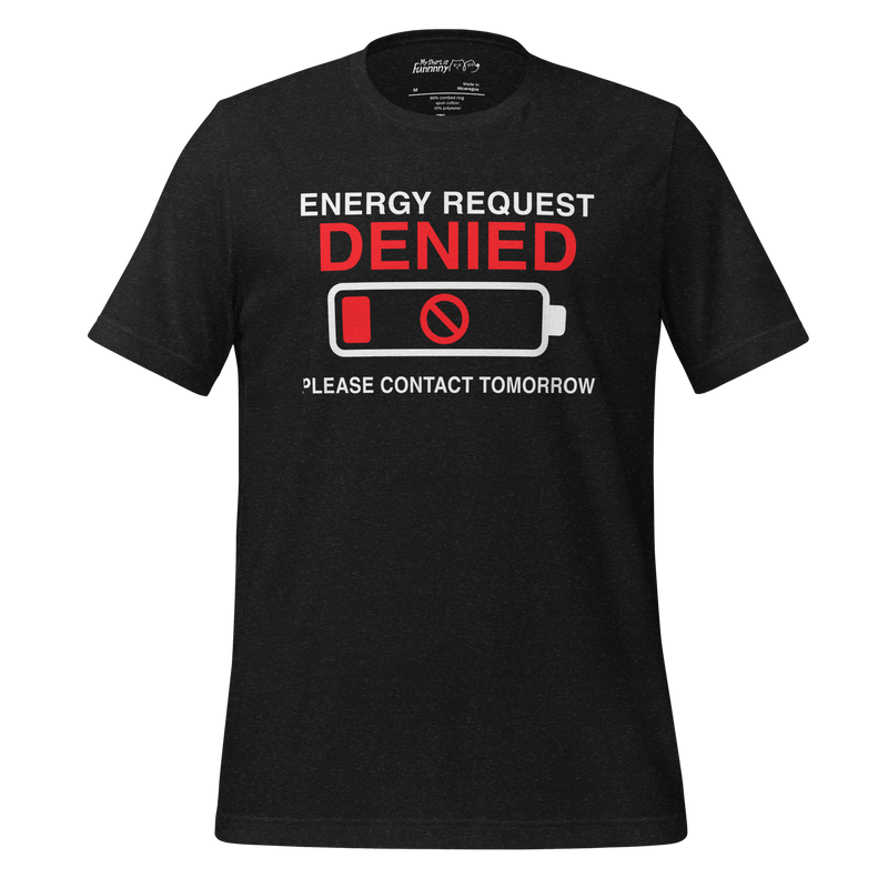 Energy Request Denied T-Shirt (Low Battery Graphic)