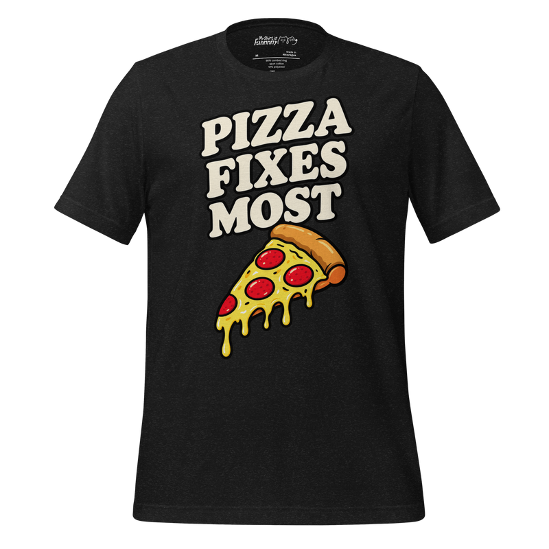 Pizza Fixes Most Graphic T-Shirt