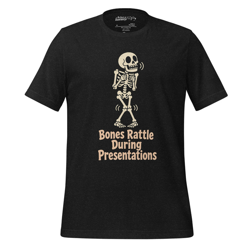 Bones Rattle During Presentations – Funny Skeleton T-Shirt