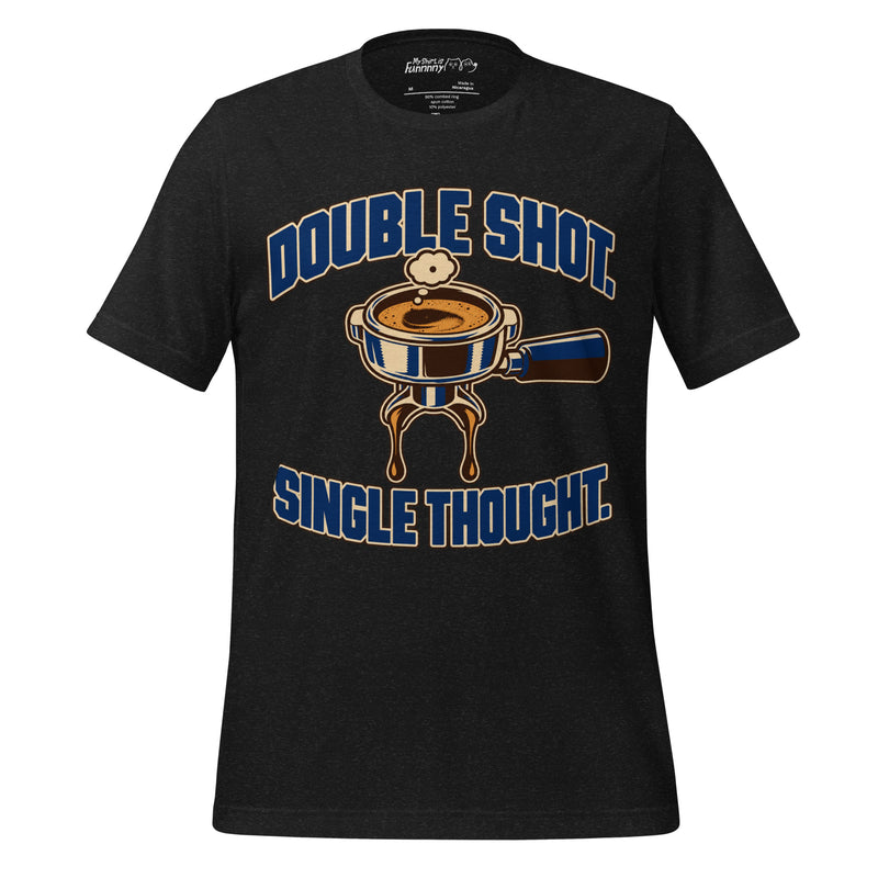 Double Shot Single Thought Funny Espresso T-Shirt