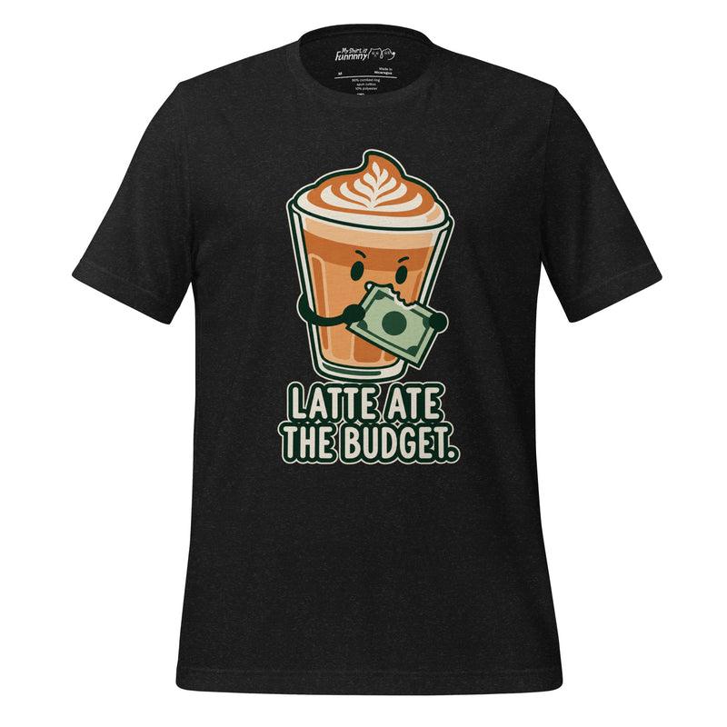 Latte Ate The Budget Funny Coffee T-Shirt